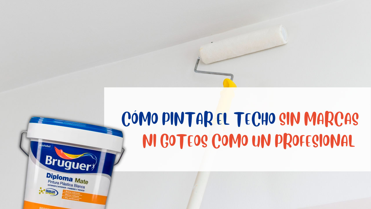 Cómo Pintar el Techo sin Marcas ni Goteos Como un Profesional