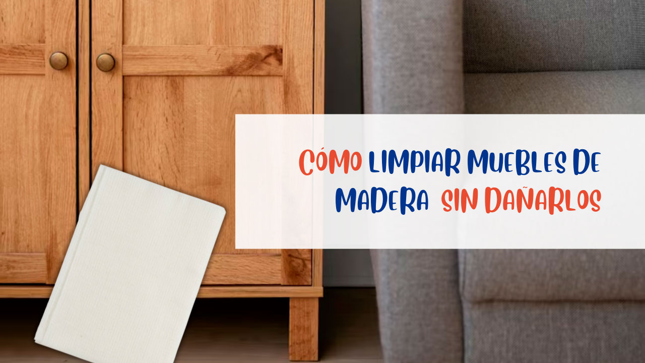 ¿Cómo limpiar muebles de madera de forma eficaz sin dañar su acabado?