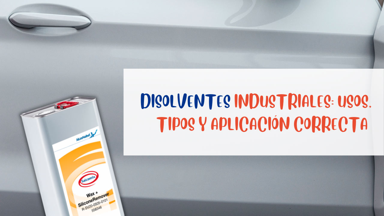 Disolventes Industriales | Usos, Tipos y Aplicación Correcta
