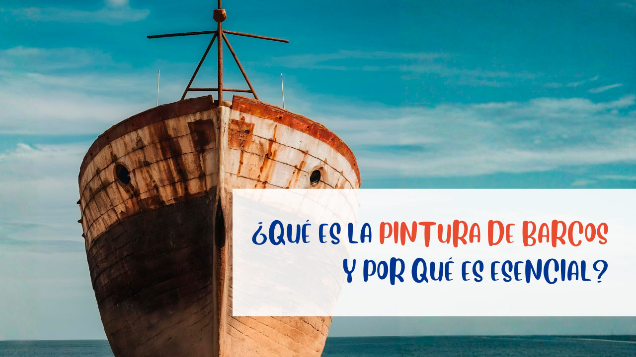¿Qué es la pintura de barcos y por qué es esencial?