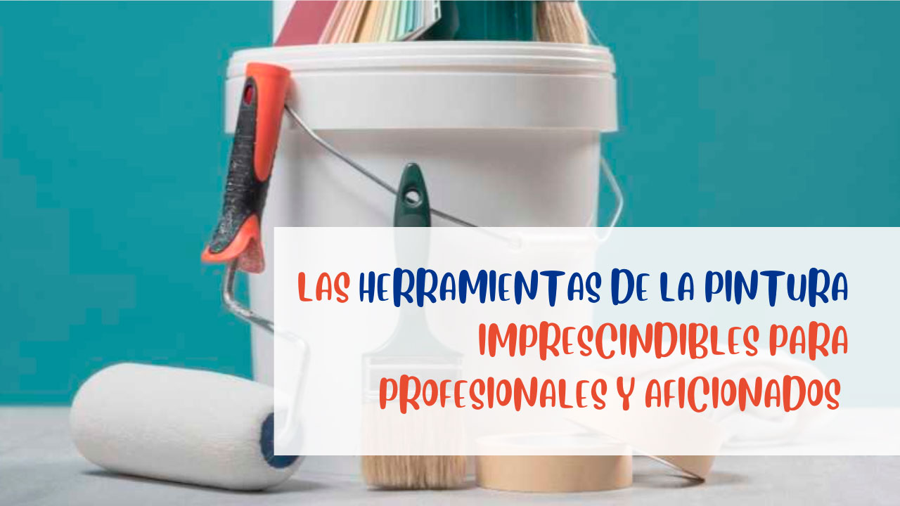 Las Herramientas de la Pintura | Para Profesionales y Aficionados