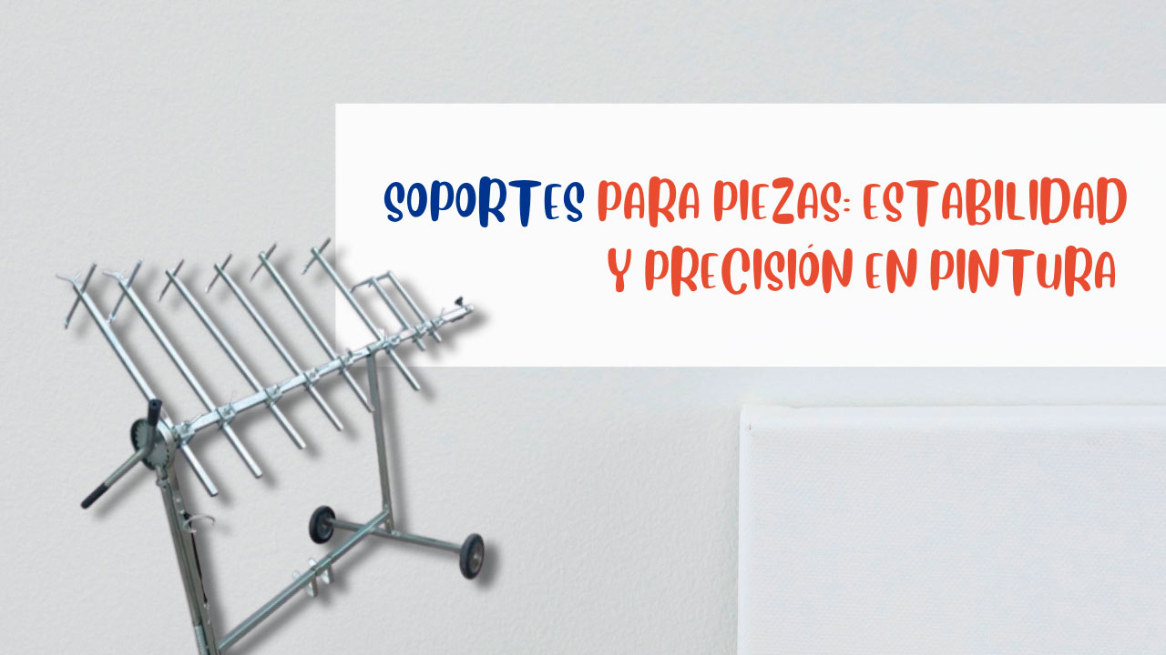 Soportes para Piezas | Estabilidad y Precisión en Pintura