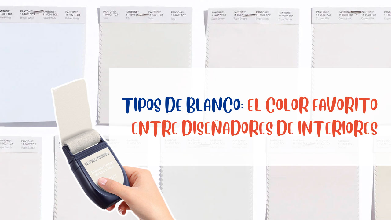 Tipos de Blanco | El Color Favorito Entre Diseñadores de Interiores
