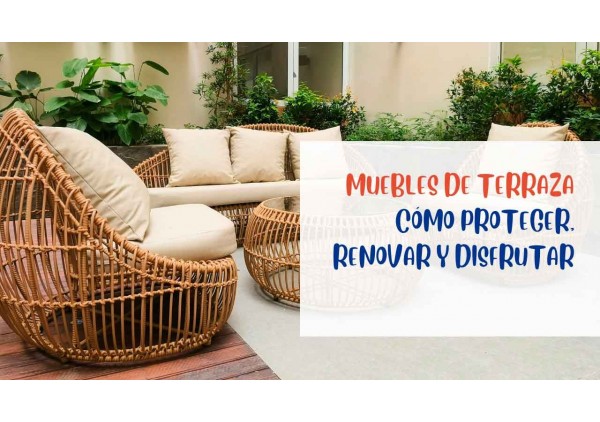 Muebles de terraza: guía para renovar y protegerlos